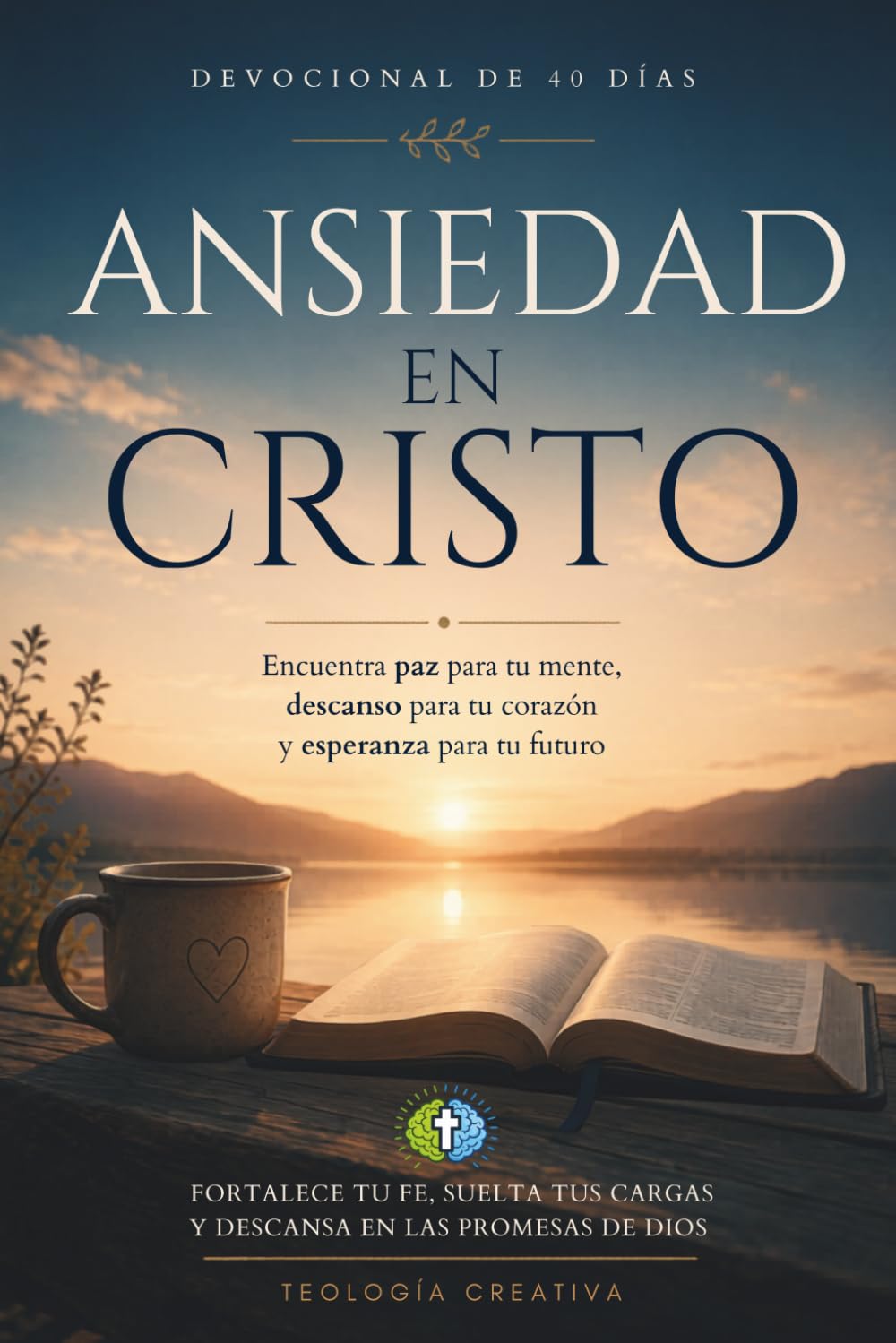 Devocional Ansiedad en Cristo: 40 días para encontrar paz, descanso y esperanza en Dios