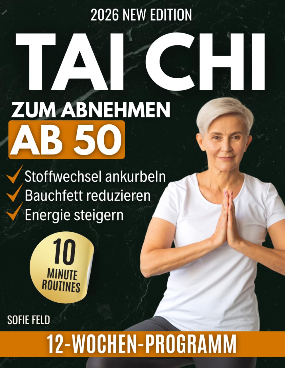 Tai Chi zum Abnehmen ab 50: Das sanfte 12-Wochen-Programm, um Bauchfett zu reduzieren, den Stoffwechsel zu aktivieren und sich mit nur 10 Minuten täglich wieder leicht und energievoll zu fühlen.