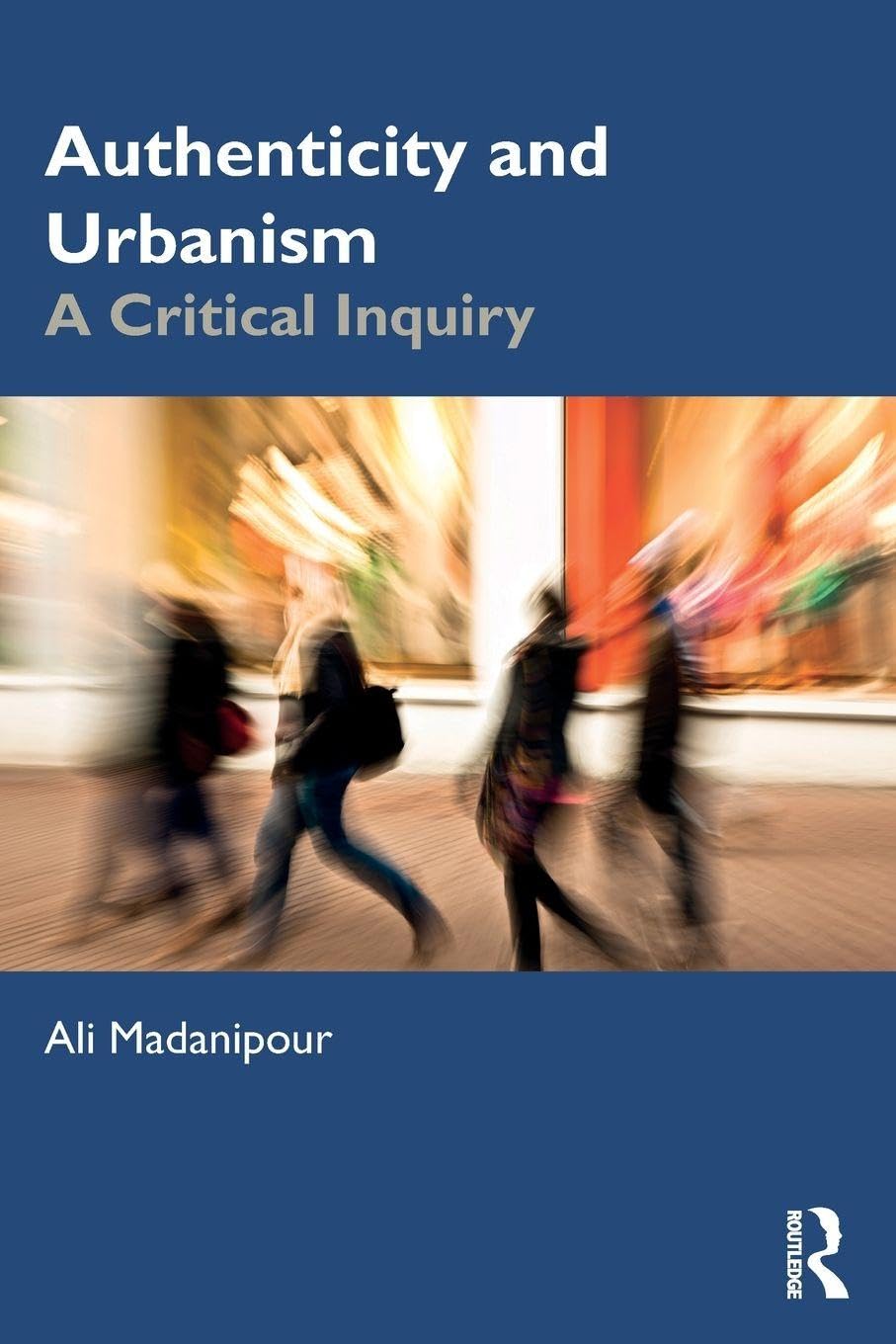 Authenticity and Urbanism: A Critical Inquiry