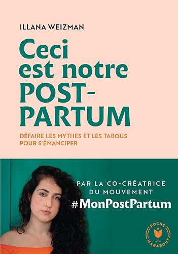 Ceci est notre post partum: Défaire les mythes et les tabous pour s'émanciper