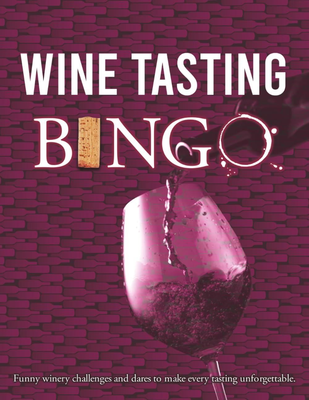 Wine Tasting Bingo: Funny winery challenges and dares to make every tasting unforgettable.