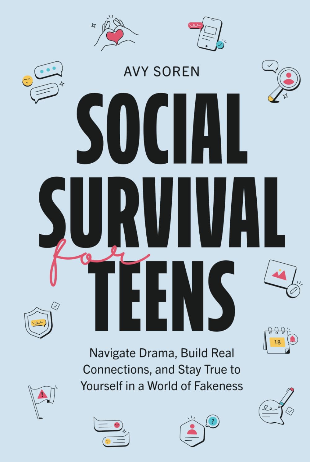 Social Survival for Teens: Navigate Drama, Build Real Connections, and Stay True to Yourself in a World of Fakeness