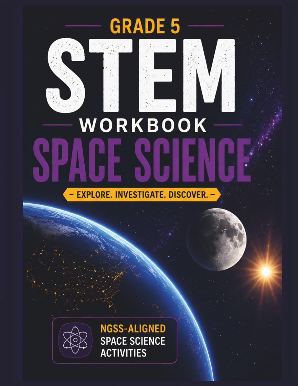 Grade 5 STEM Workbook: Space Science: NGSS-Aligned Activities for Exploring the Solar System, Moon Phases, Seasons, and Space Exploration