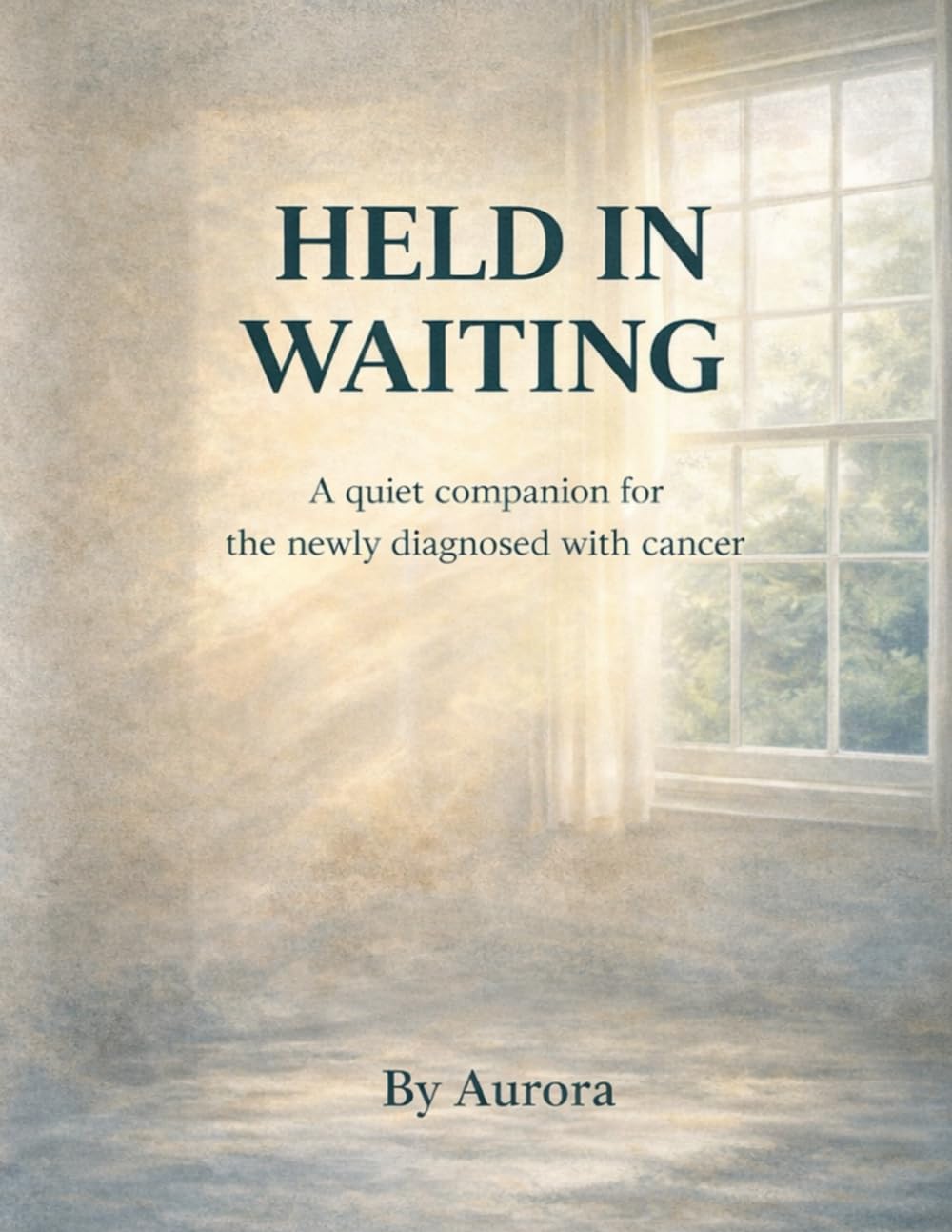 Held in the Waiting: A quiet companion for the newly diagnosed with cancer
