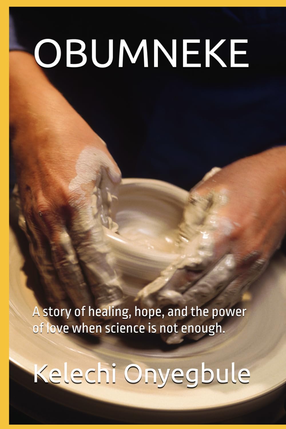 OBUMNEKE: A story of healing, hope, and the power of love when science is not enough.