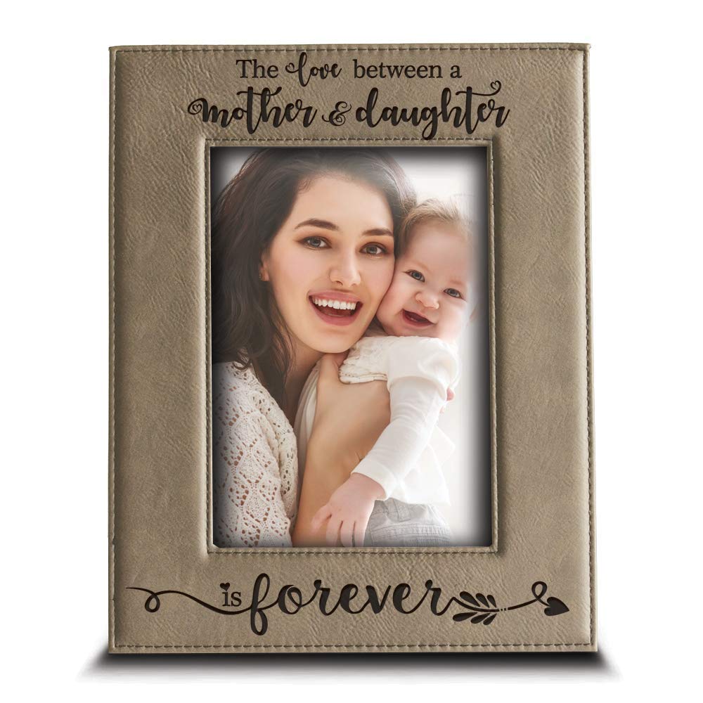 BELLA BUSTA- The Love Between a Mother and Daughter is Forever from Daughter- Mom Gifts Engraved Leather Picture Frame (5 x 7 Vertical)