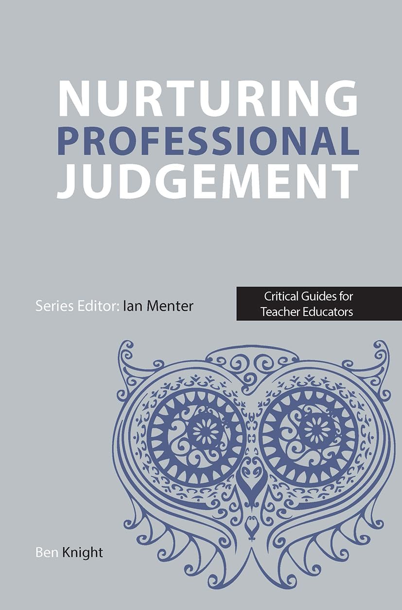 Nurturing Professional Judgement (Critical Guides for Teacher Educators)