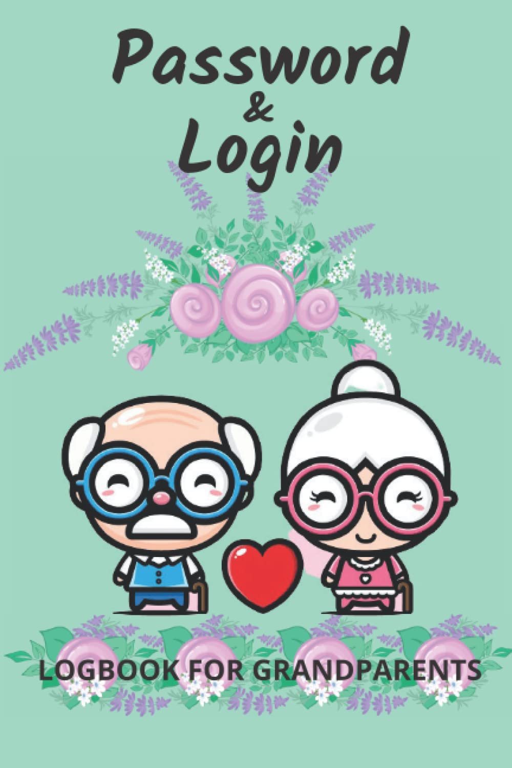 PASSWORD & LOGIN LOGBOOK FOR GRANDPARENTS: Password Book with Alphabetical Tabs. Never Forget Your Passwords and Logins Again!