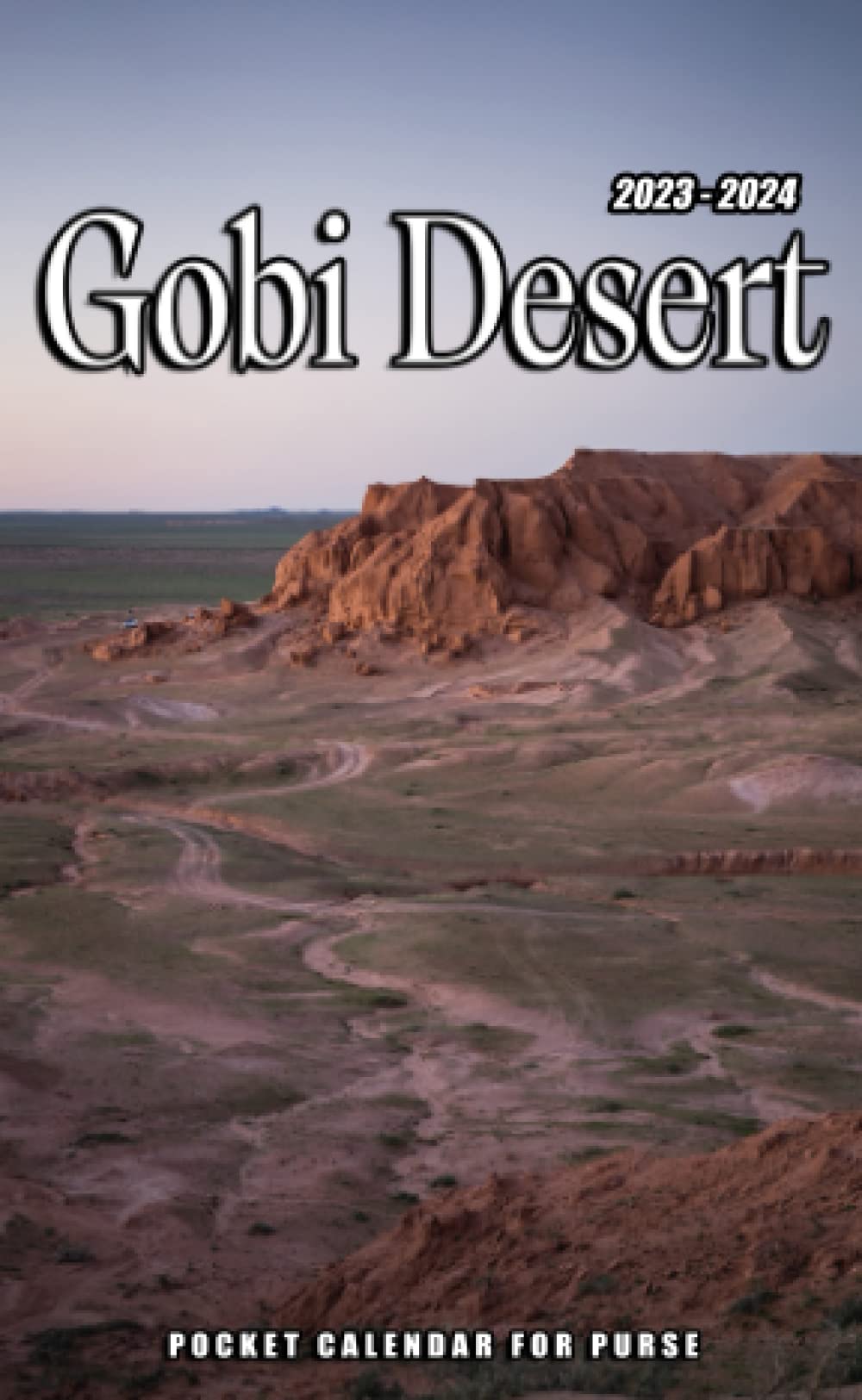 2023-2024 Gobi Desert Pocket Planner: 2023 Monthly Planner With 2 Year Datebook Of Gobi Desert Vitally Need For 24 Months Office Planner Small Size 4 x 6.5