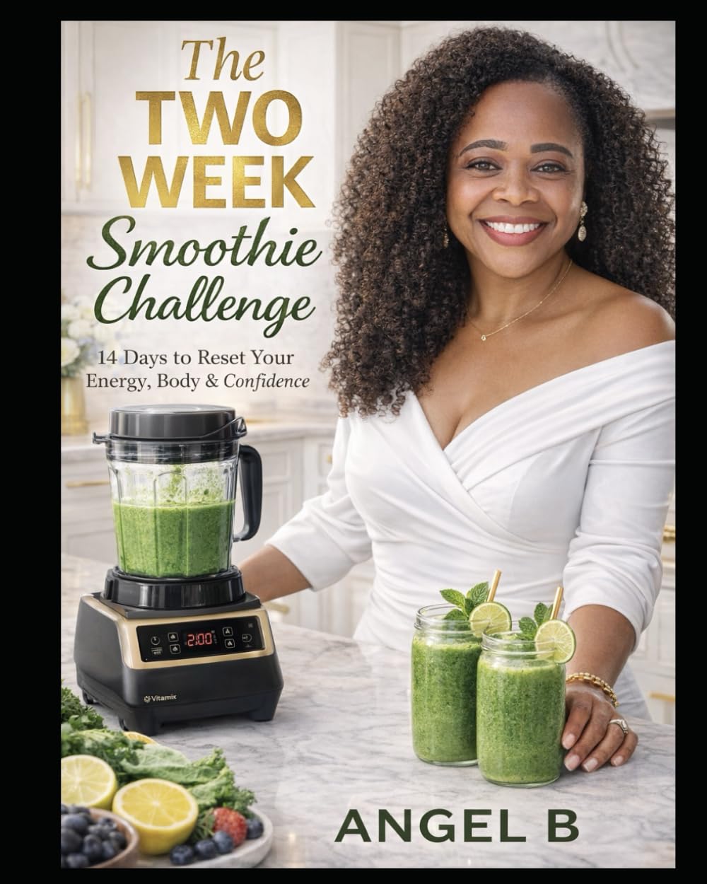 The Two Week Smoothie Challenge: 14-Days to Reset Your Energy, Body and Confidence