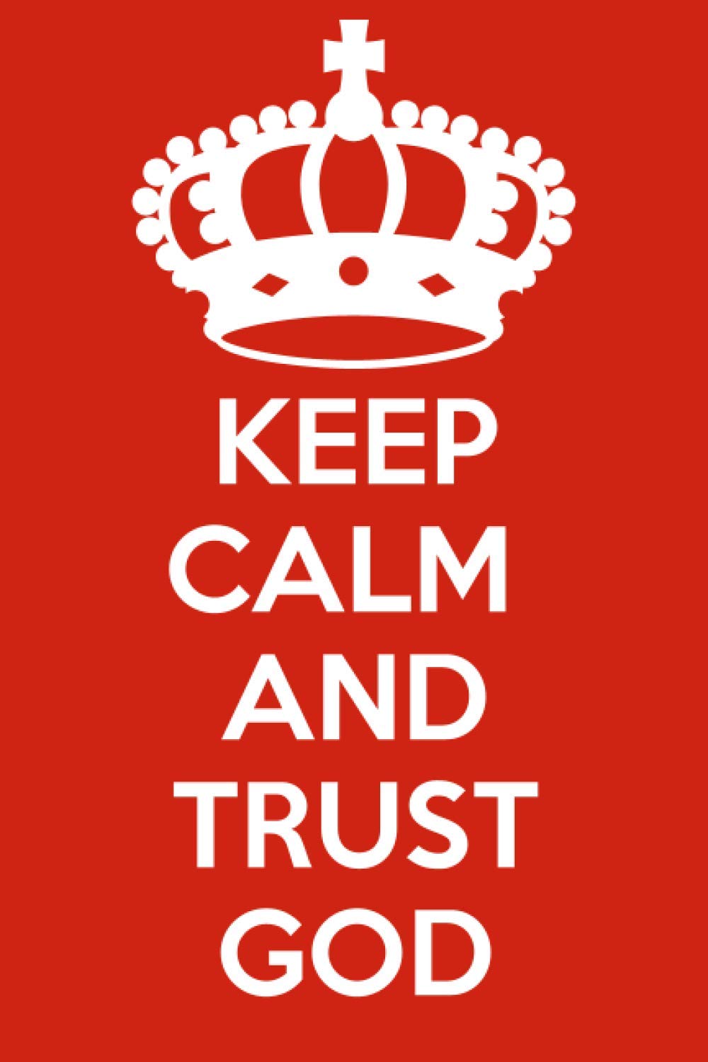 Keep Calm and Trust God: Blank Lined Notebook for Journaling and Notes | Brilliant Gift Idea
