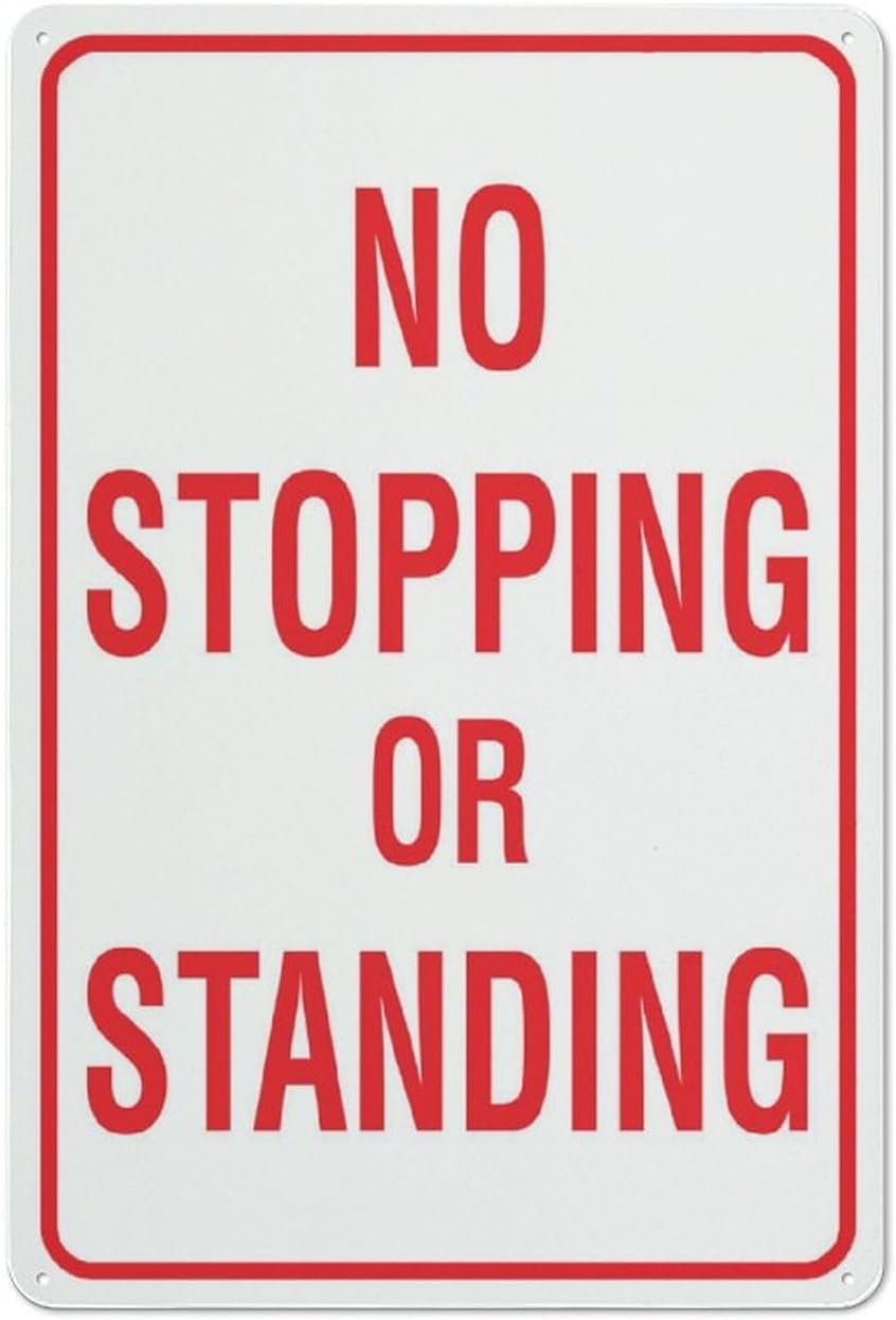 No Stopping Or Standing Rust Free Aluminum Sign - Ink Printed, Weatherproof Decor with Pre-Drilled Holes for Home Outdoor - 12x8 Inch​