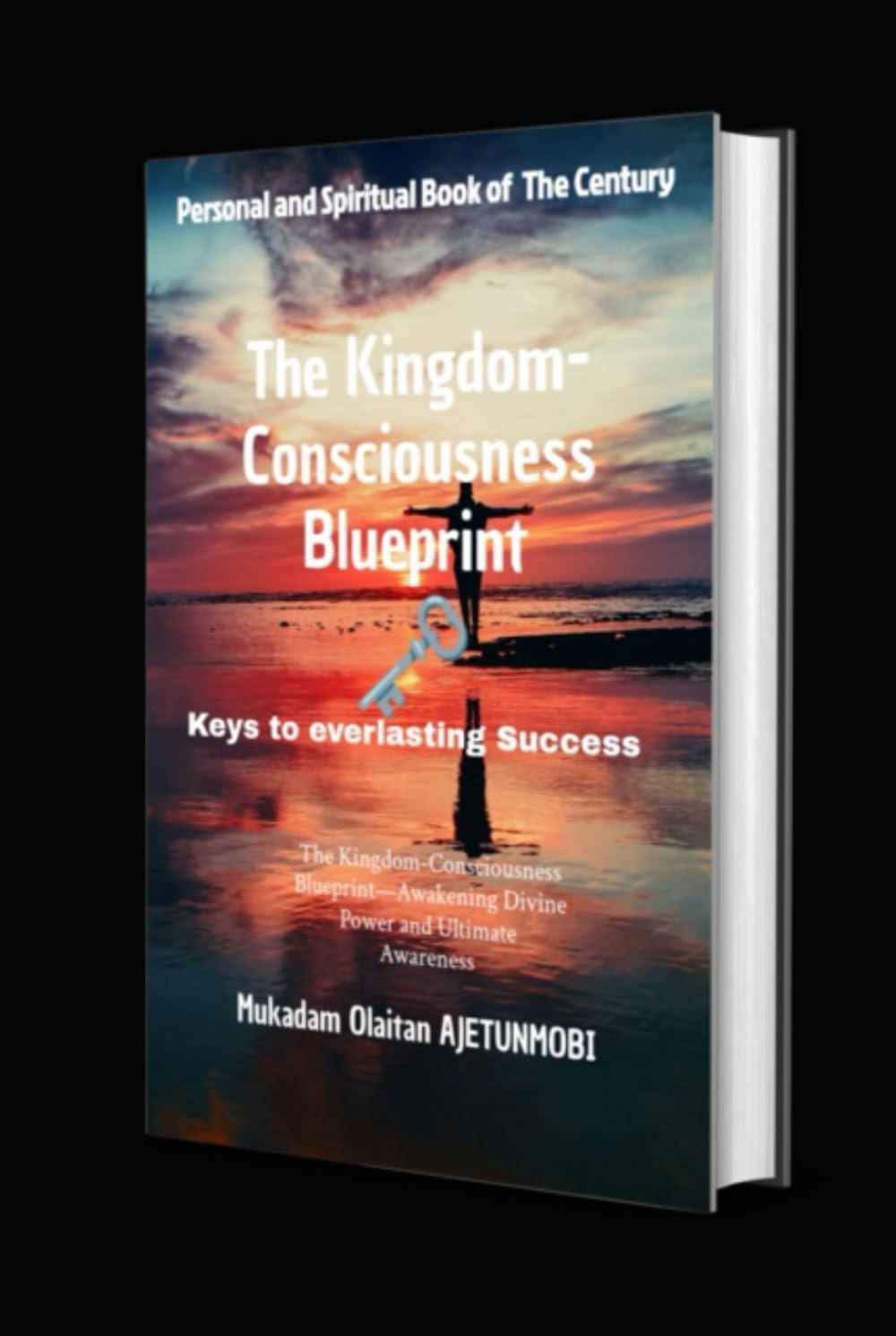 The Kingdom-Consciousness Blueprint: The Kingdom-Consciousness Blueprint—Awakening Divine Power and Ultimate Awareness