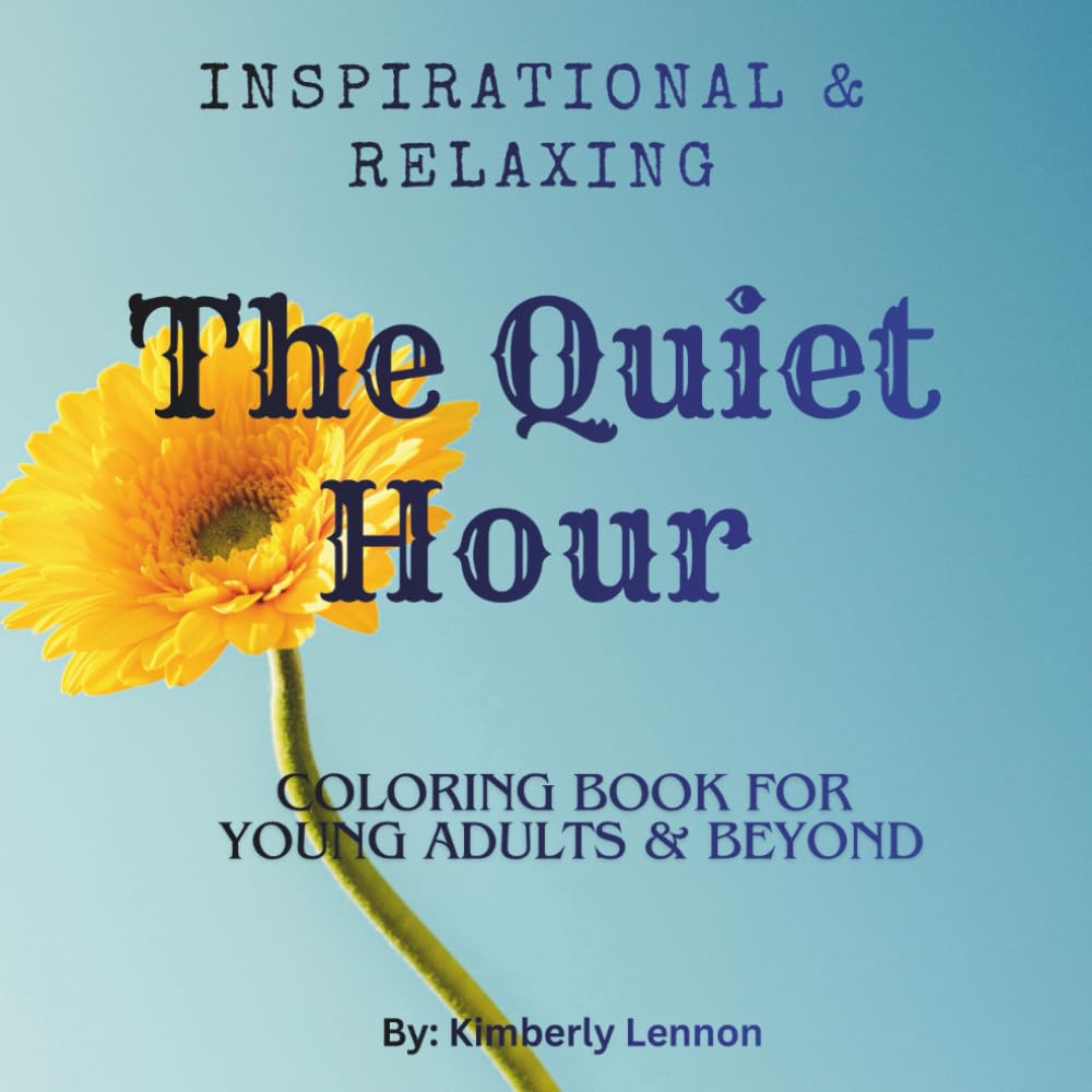The Quiet Hour: Inspirational & Motivational Coloring Book for Young Adults and Beyond!