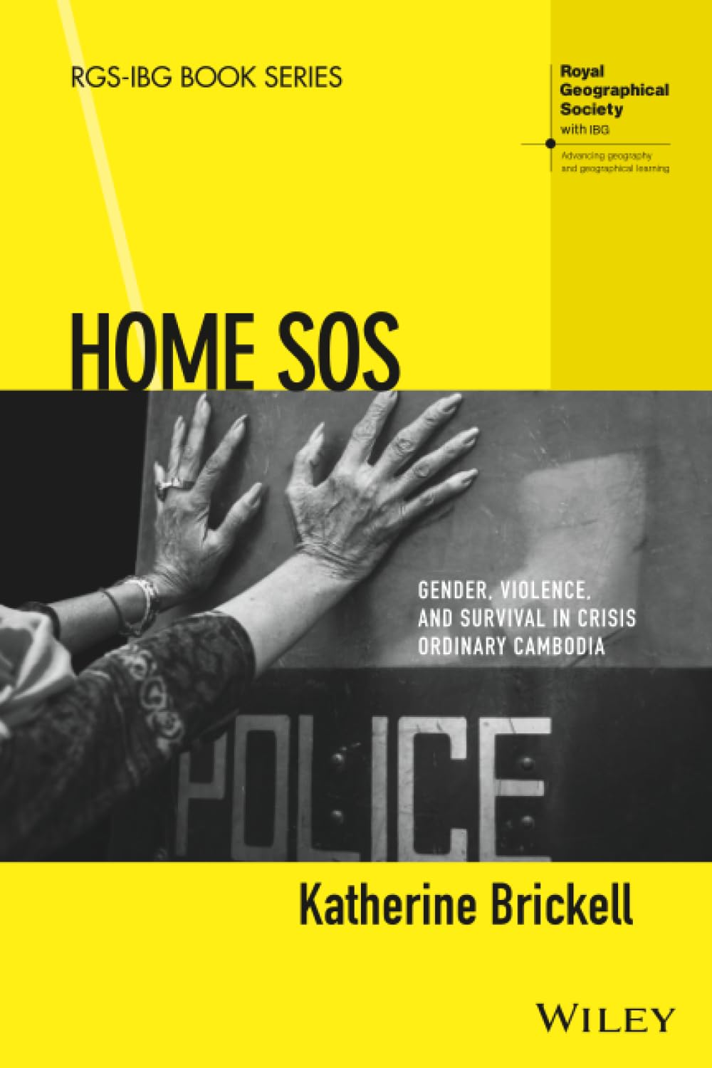 Home SOS: Gender, Violence, and Survival in Crisis Ordinary Cambodia (RGS-IBG Book Series)