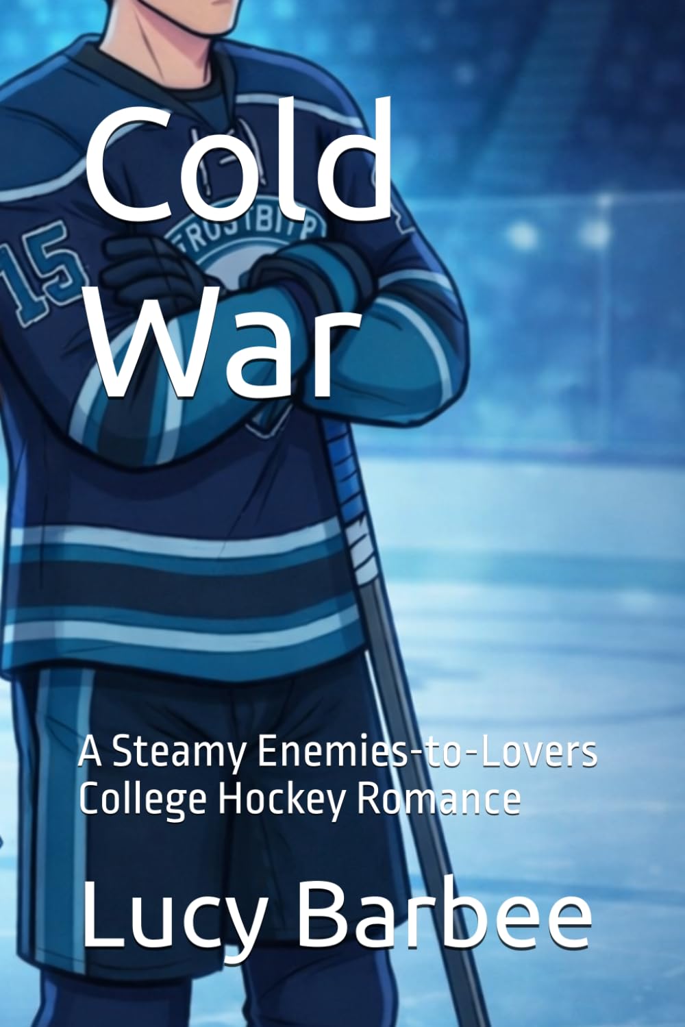 Cold War: A Steamy Enemies-to-Lovers College Hockey Romance (Cold Blooded)