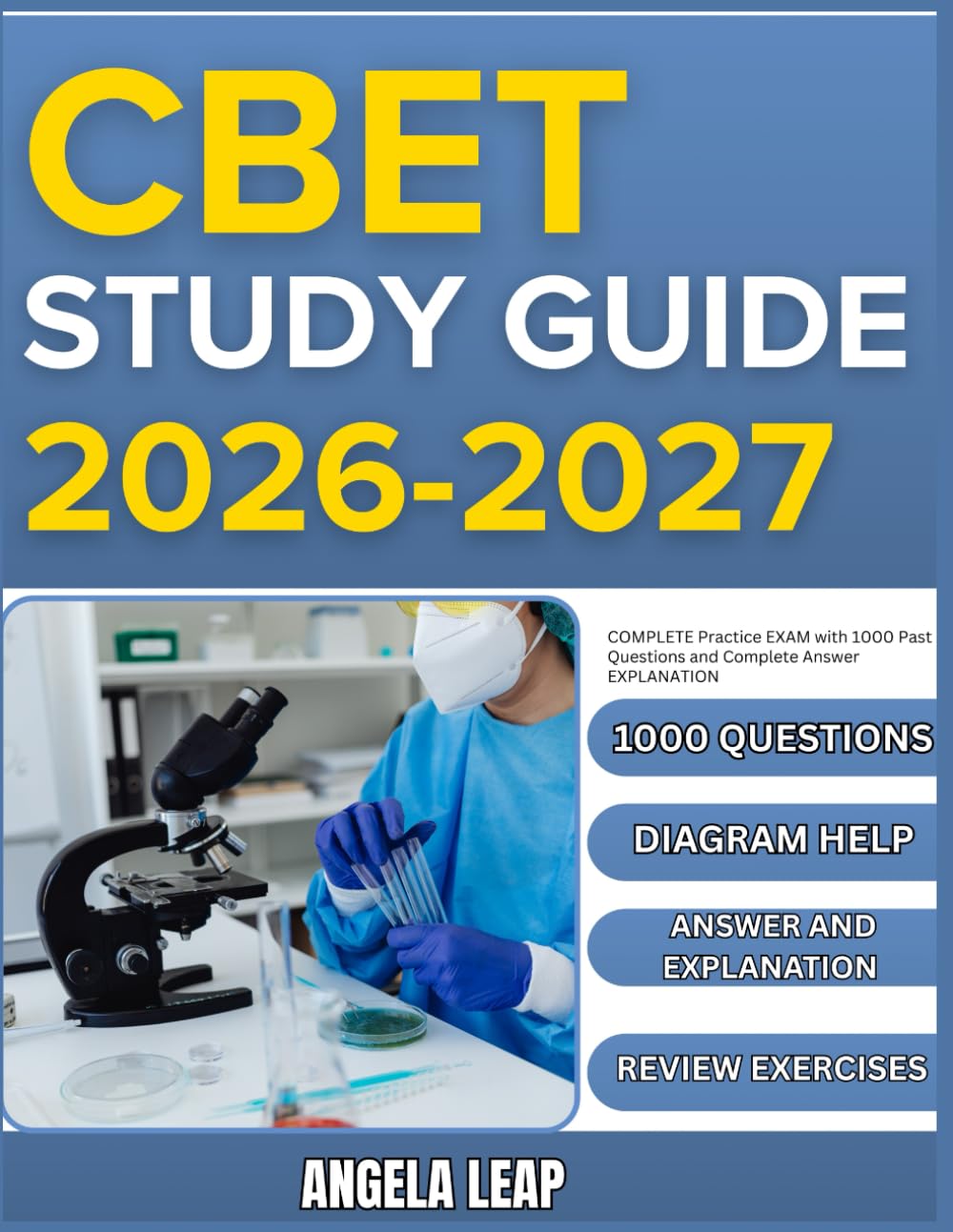 CBET STUDY GUIDE 2026-2027: Complete Practice Exam With 1000 Past Questions And Complete Answer Explanation