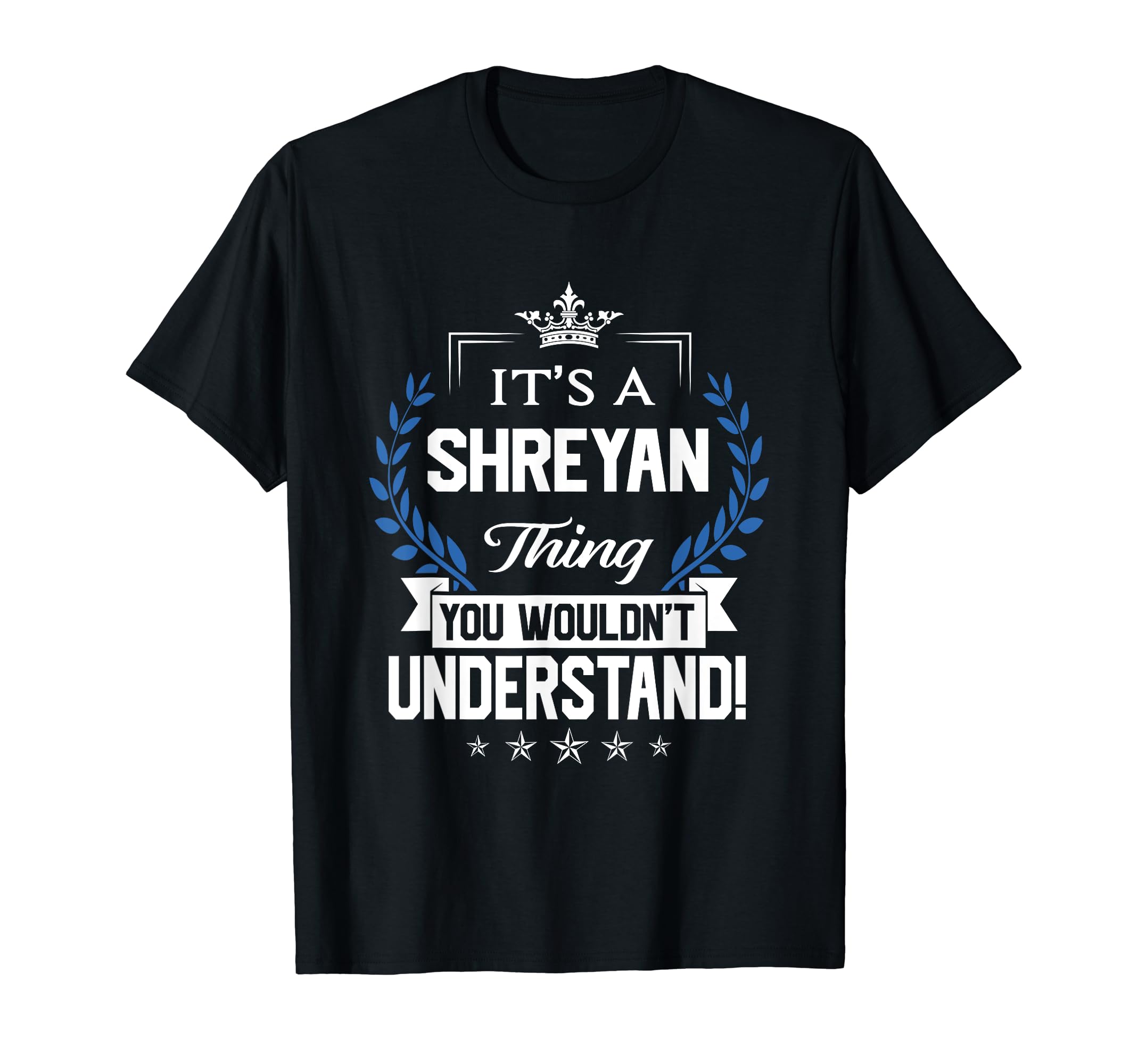 Shreyan Thing Name You Wouldn't Understand T-Shirt