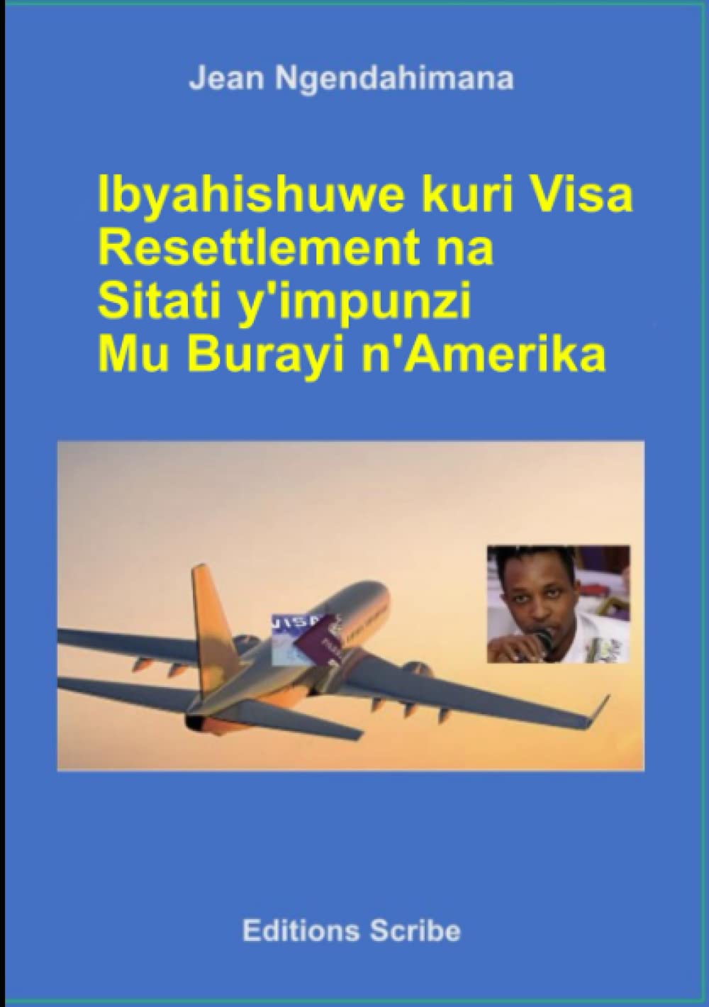 Ibyahishuwe Kuri Visa, Resettlement na Sitati y'impunzi mu Burayi na Amerika (Afrikaans Edition) Paperback – Large Print, July 15, 2022