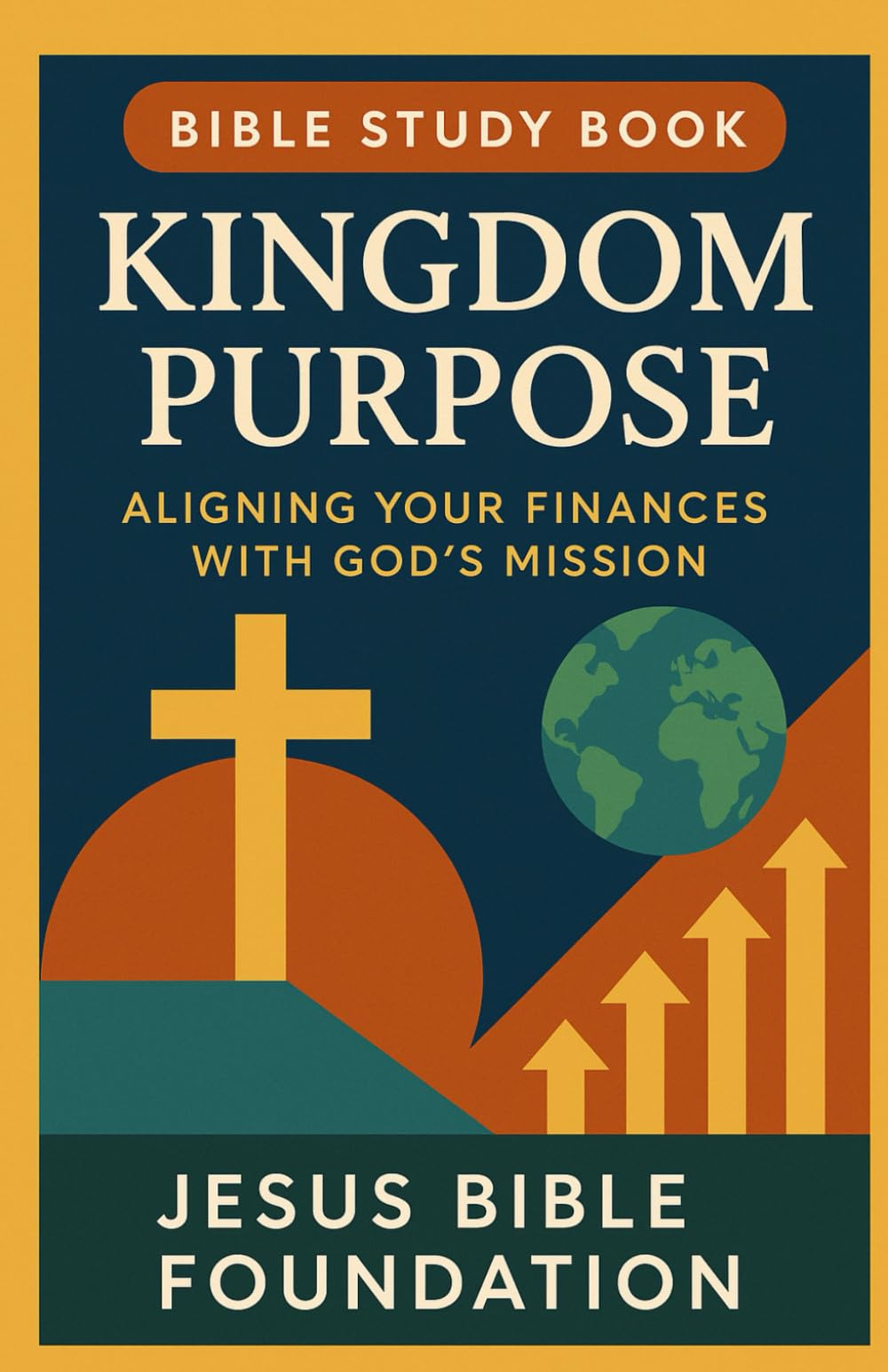 Bible Study Book Kingdom Purpose: Aligning Your Finances with God’s Mission: 10 (Faith Over Your Finances: Bible Study Series)