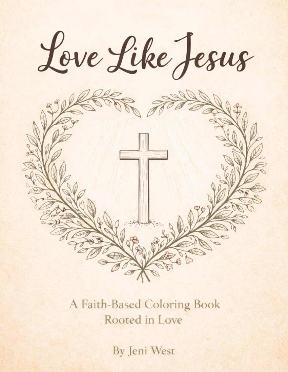 Love Like Jesus: A Faith-Based Coloring Book Rooted In Love