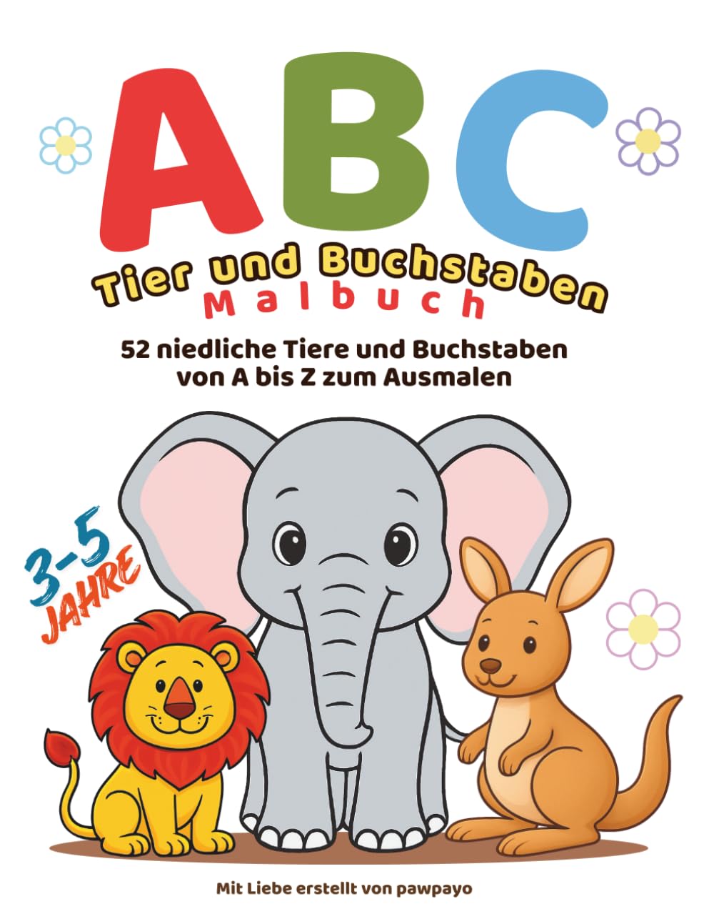 ABC Tier- und Buchstaben-Malbuch: 52 niedliche Tiere und Buchstaben von A bis Z zum Ausmalen