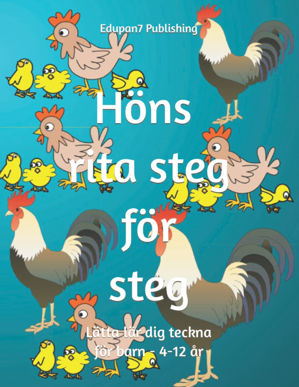 Höns: rita steg-för-steg: Lätta lär dig teckna för barn - 4-12 år