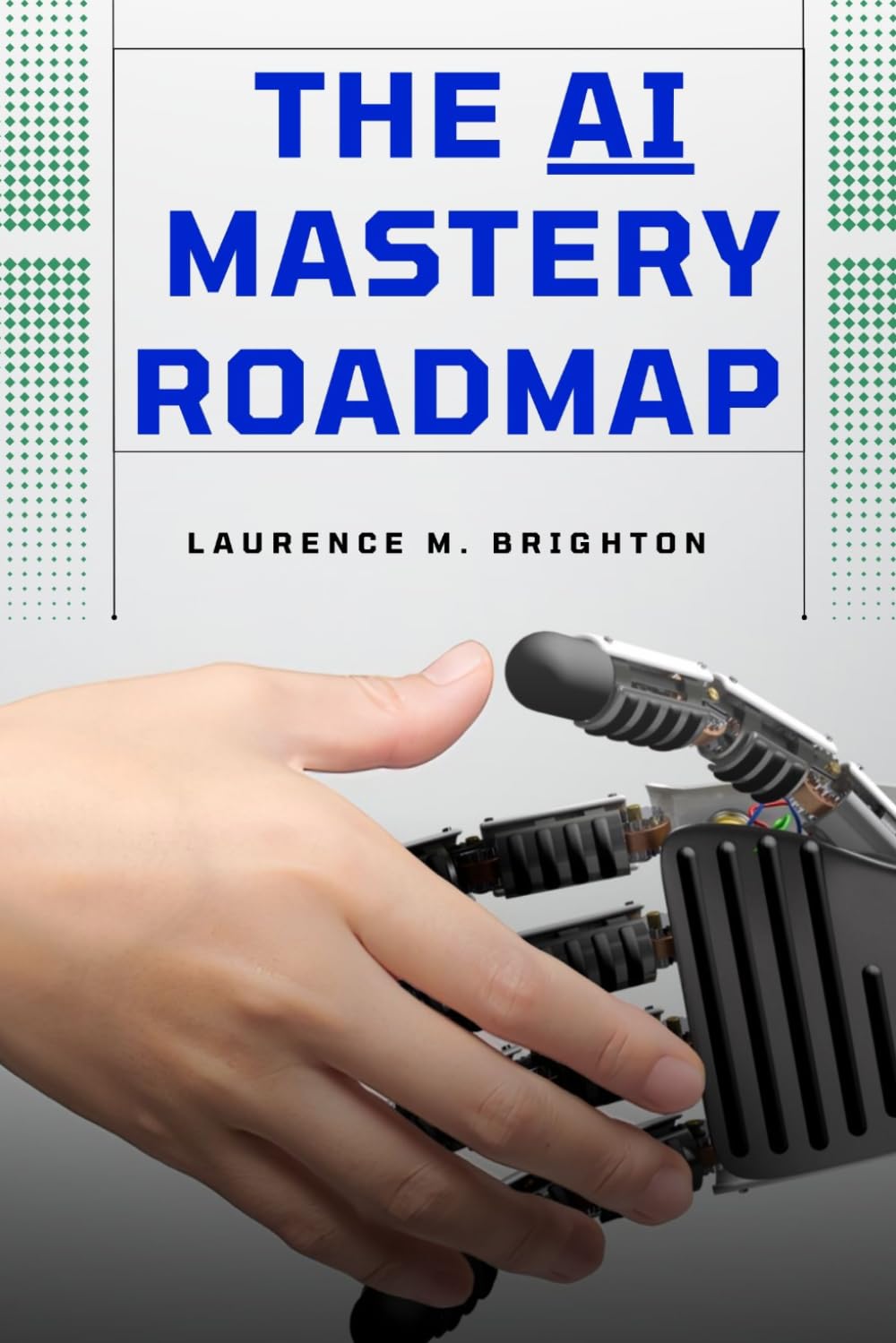 The AI Mastery Roadmap: A Practical Guide To Python Projects, Machine Learning, And Building Real-World AI Solutions
