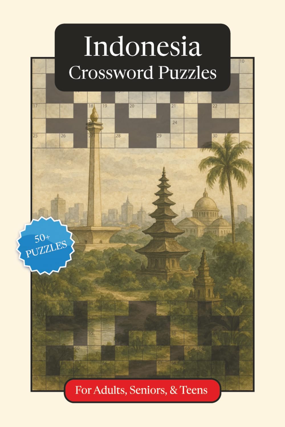 Indonesia Crossword Puzzles: Crossword Puzzles with Easy to Read Print about Indonesia, Culture, History and More | 6x9 inches, 120 pages | 50+ ... (World Countries Crossword Puzzles)