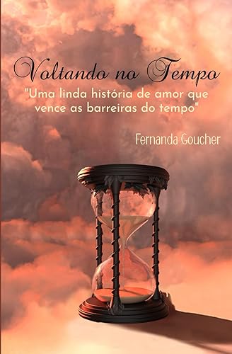 Voltando no Tempo: "Uma linda história de amor que vence as barreiras do tempo"