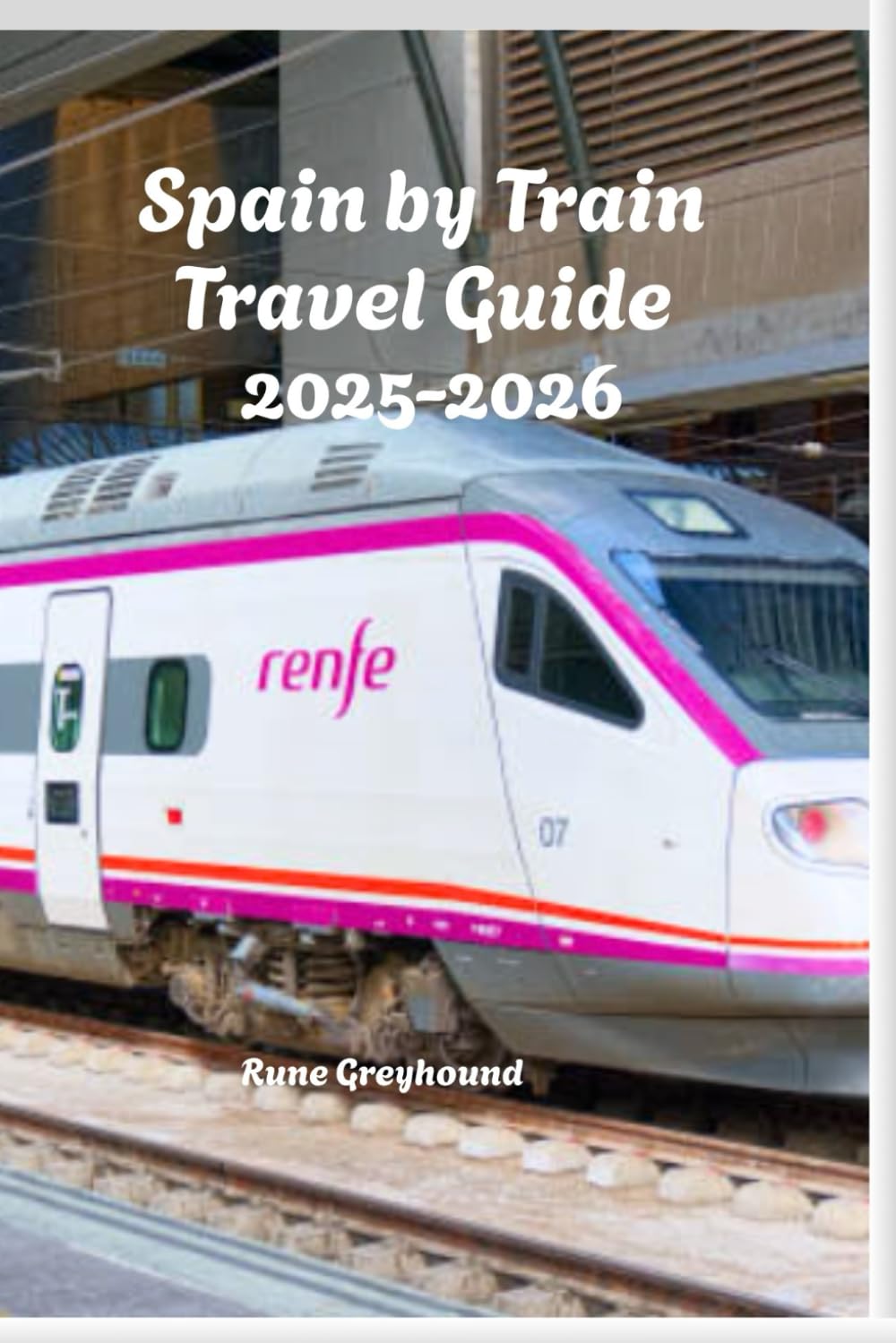 Spain by Train Travel Guide 2025-2026