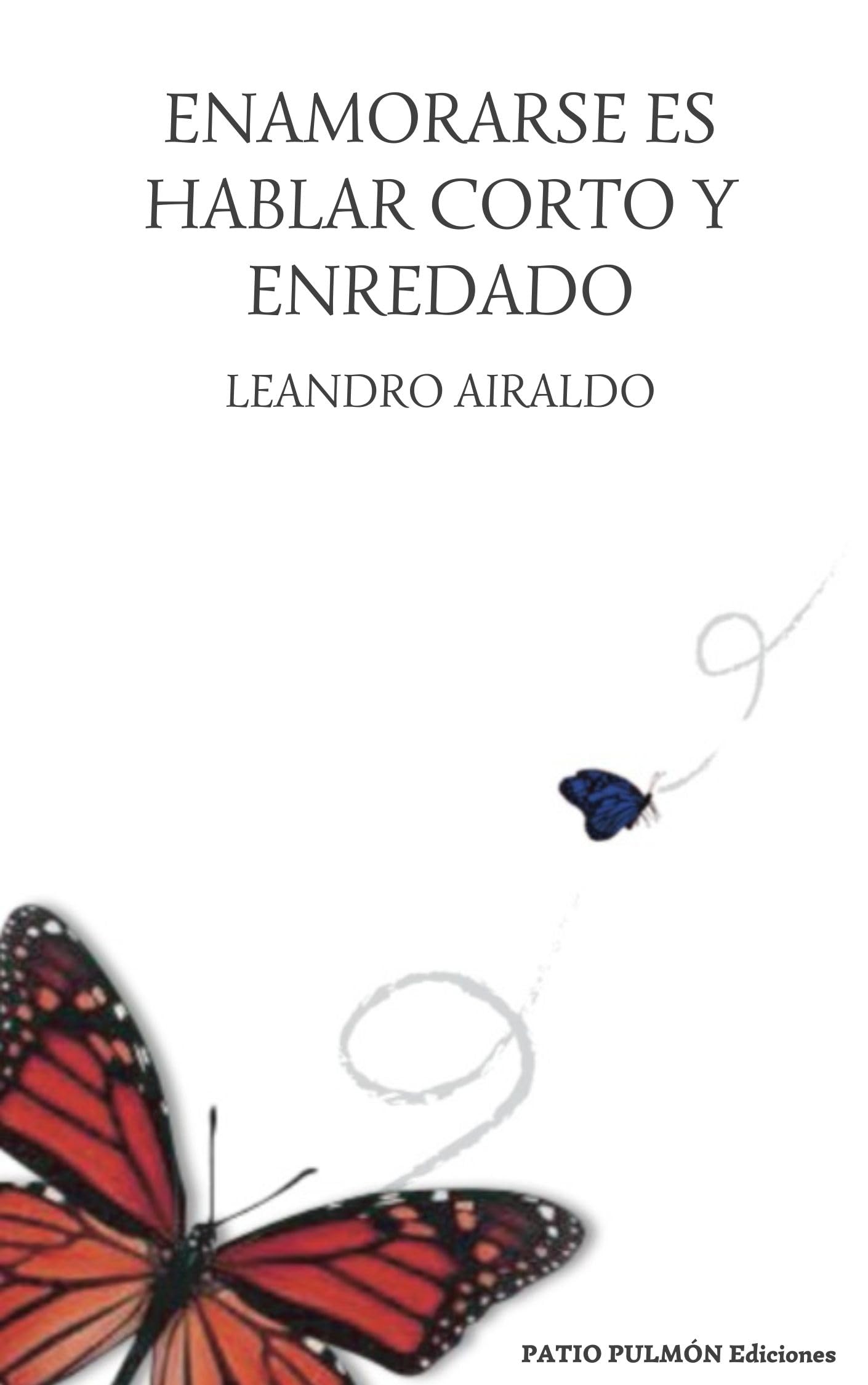Enamorarse es hablar corto y enredado Littérature Espagnole Contemporaine