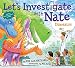 Let's Investigate with Nate #3: Dinosaurs: A Fun STEM Science Adventure about Fossils and Prehistoric Life for Kids (Ages 4-8)
