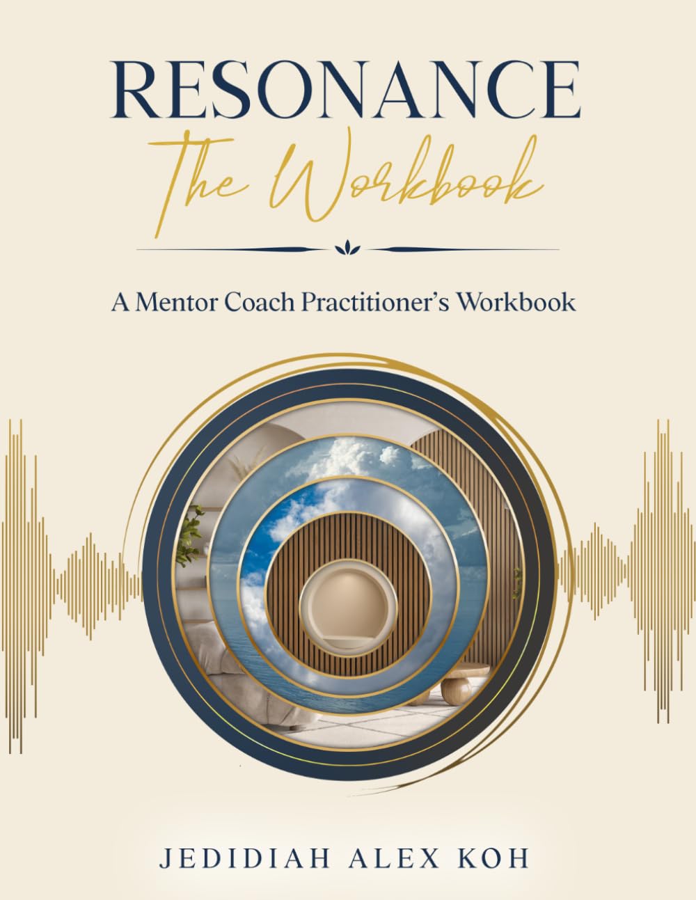 Resonance: The Workbook: A Mentor Coach Practitioner’s Workbook