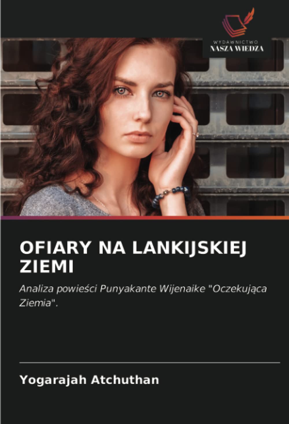 OFIARY NA LANKIJSKIEJ ZIEMI: Analiza powie¿ci Punyakante Wijenaike "Oczekuj¿ca Ziemia".