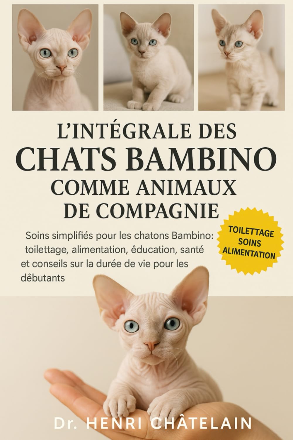 L'INTÉGRALE DES CHATS BAMBINO COMME ANIMAUX DE COMPAGNIE: Soins simplifiés pour les chatons Bambino : toilettage, alimentation, éducation, santé et conseils sur la durée de vie pour les débutants