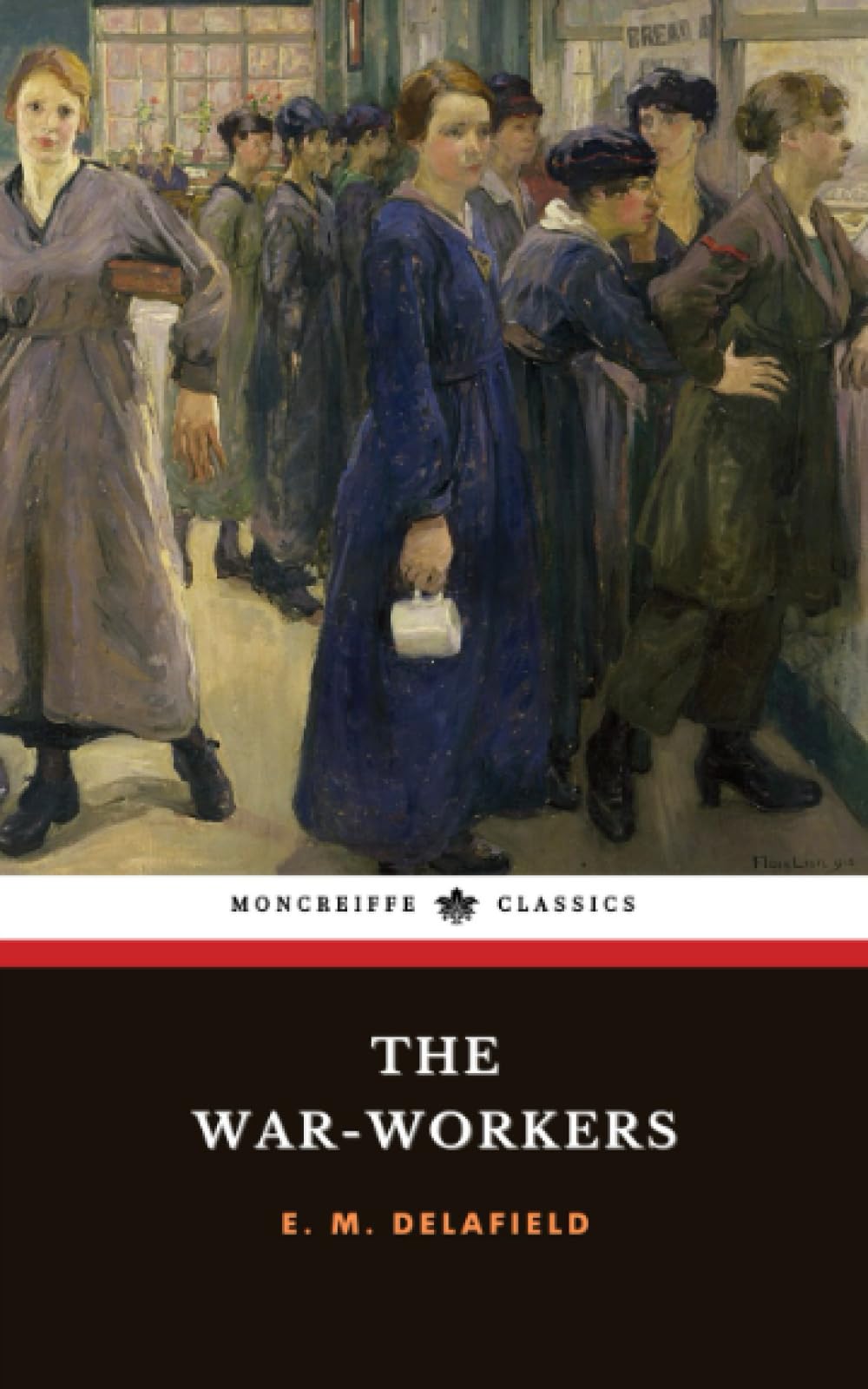 The War-Workers: The 1918 Womens War Fiction Classic
