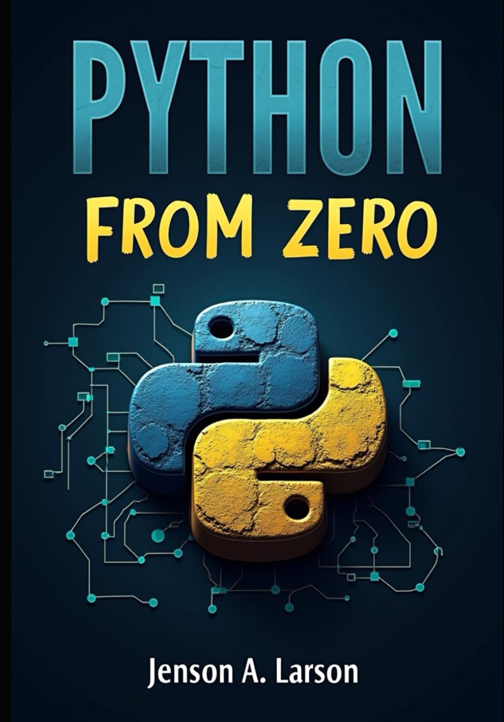 Python from Zero: A Hands-On Guide for Absolute Beginners to Write and Understand Python Programs Step by Step (Python 3.12 Edition)