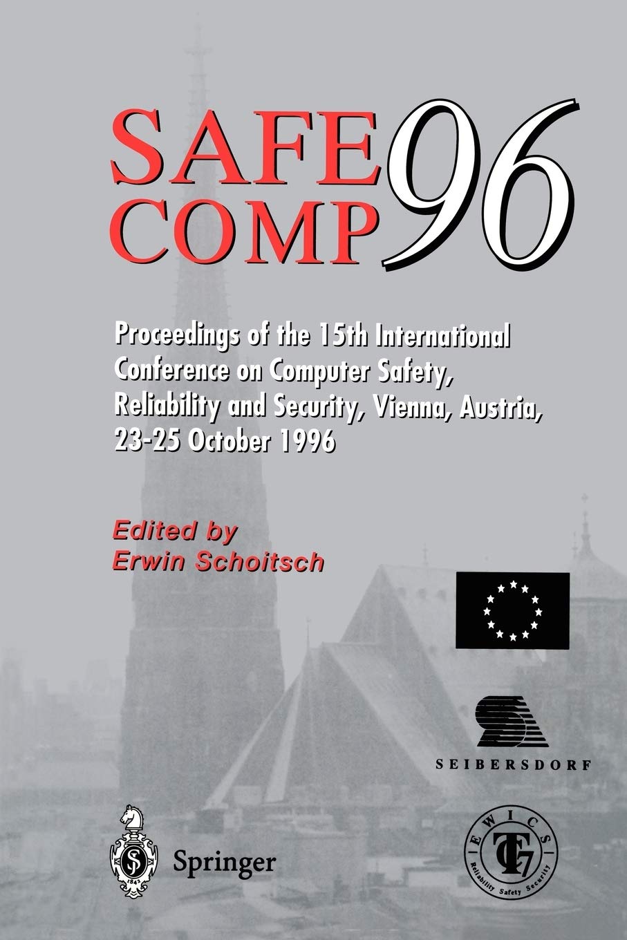 Safe Comp 96: The 15th International Conference on Computer Safety, Reliability and Security, Vienna, Austria October 23-25 1996