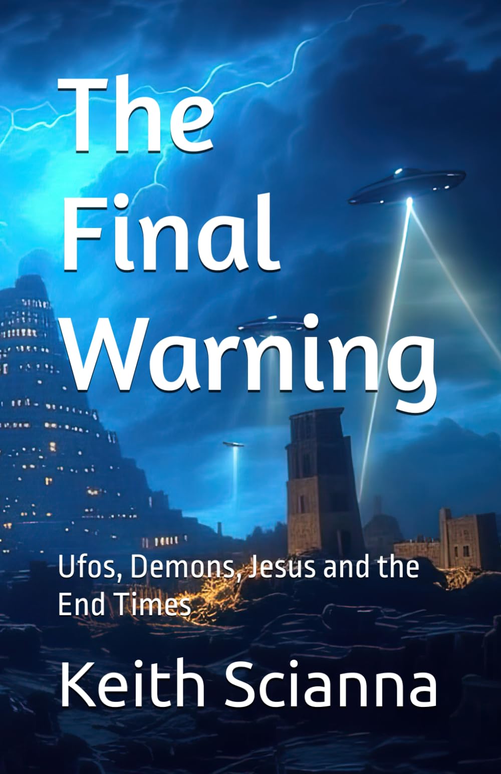 The Final Warning: Ufos, Demons, Jesus and the End Times