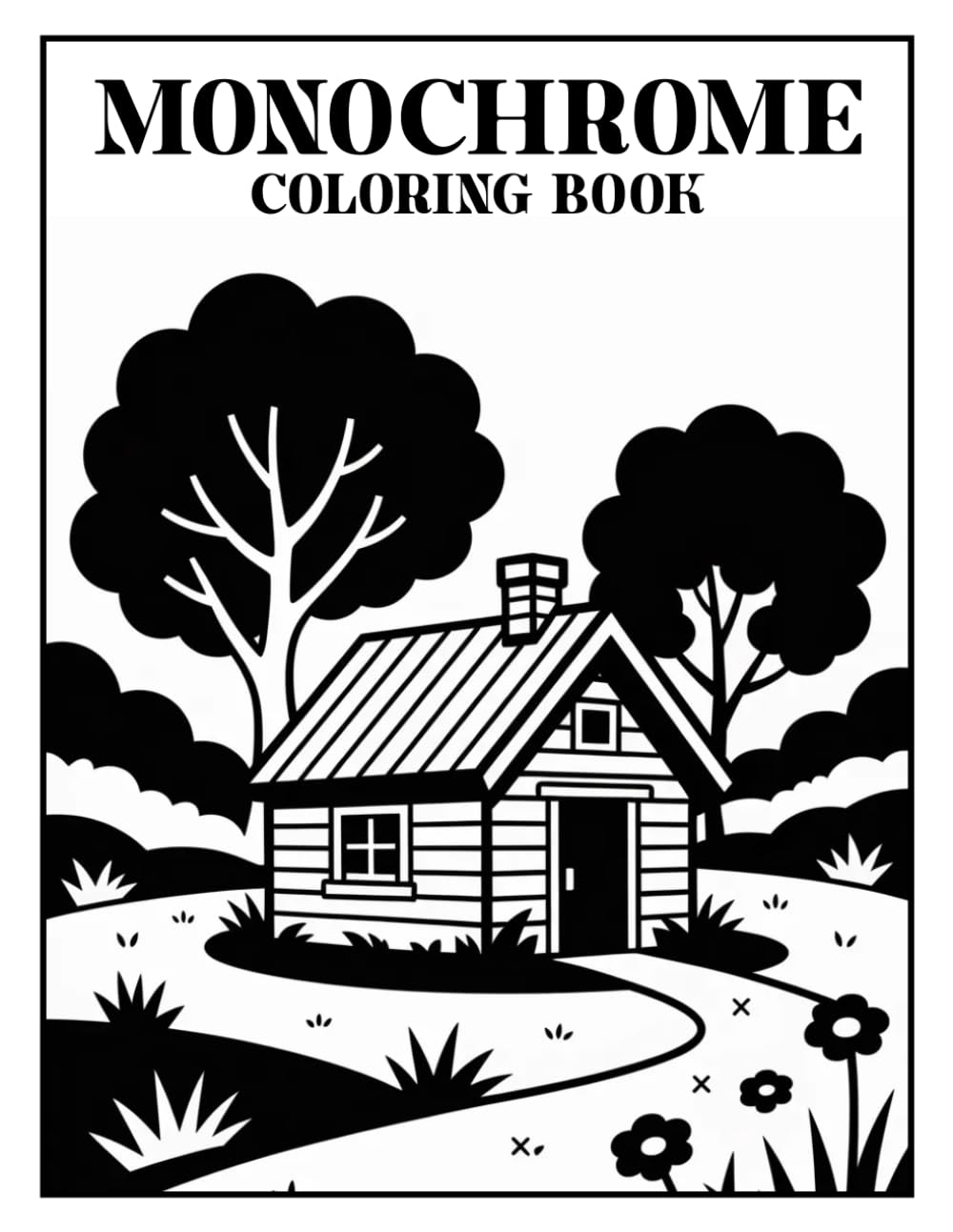 Monochrome Coloring Book: Still & Slow One-Color Coloring — A Calm Black and White Monochrome Coloring Book for Adults Featuring a Collection of Relaxing Illustrations