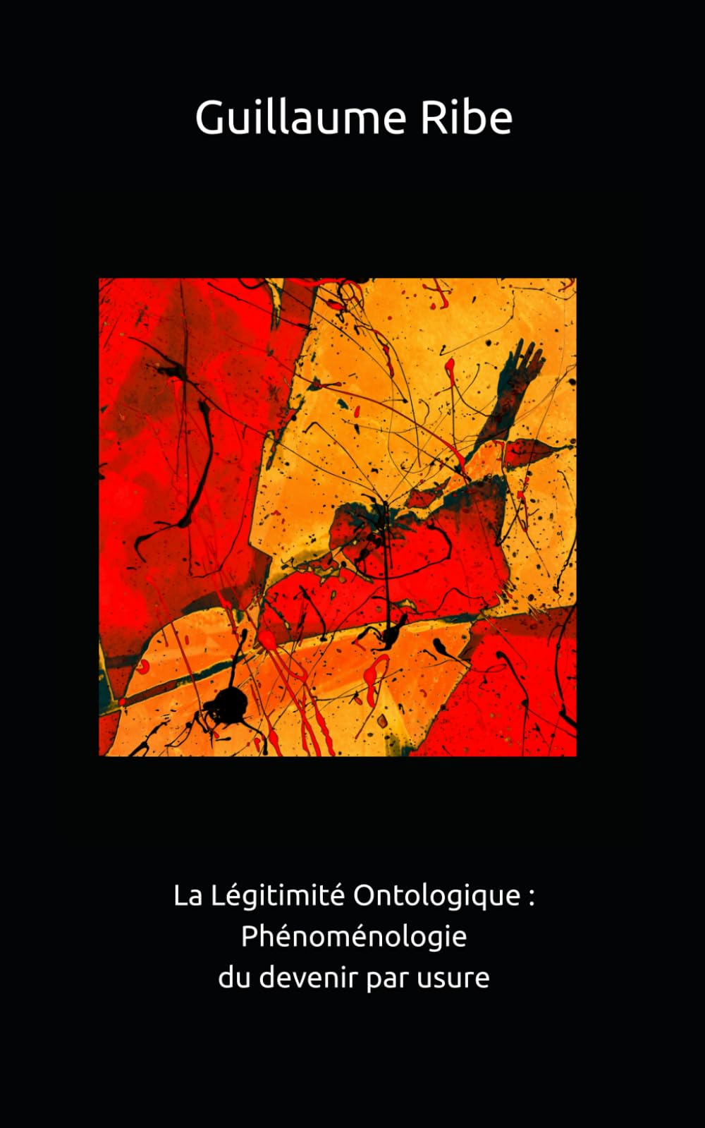 La Légitimité Ontologique : Phénoménologie du devenir par usure