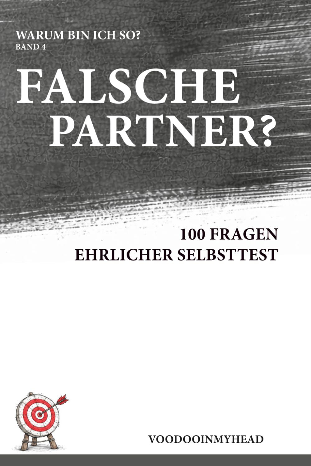 Warum verliebe ich mich immer falsch?: 100 Fragen im ehrlichen Selbsttest zu Anziehung, Beziehungsmustern und emotionaler Dynamik (Warum bin ich so?)