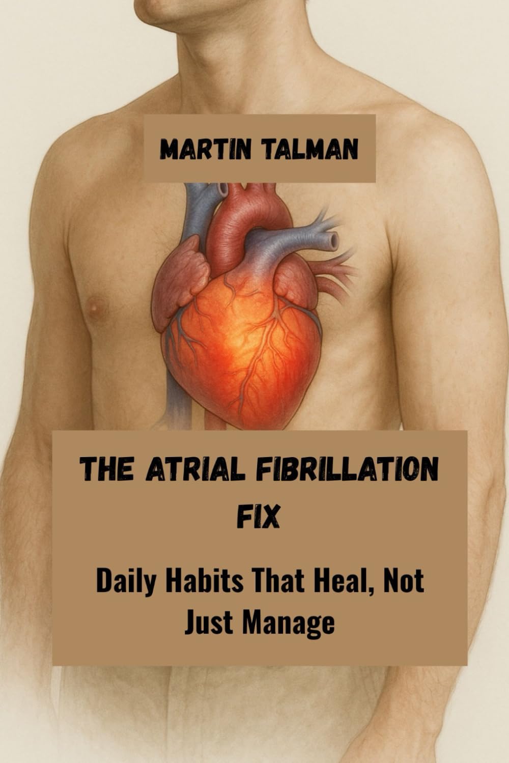 The Atrial Fibrillation Fix: Daily Habits That Heal, Not Just Manage