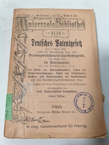 Deutsches Patentgesetz vom 7. April 1891 : nebst der Verordnung, betr. das Berufungsverfahren bei dem Reichsgericht, dem Gesetz, betr. die Patentanwälte und den Reichsgesetzen, betr. den Schutz v