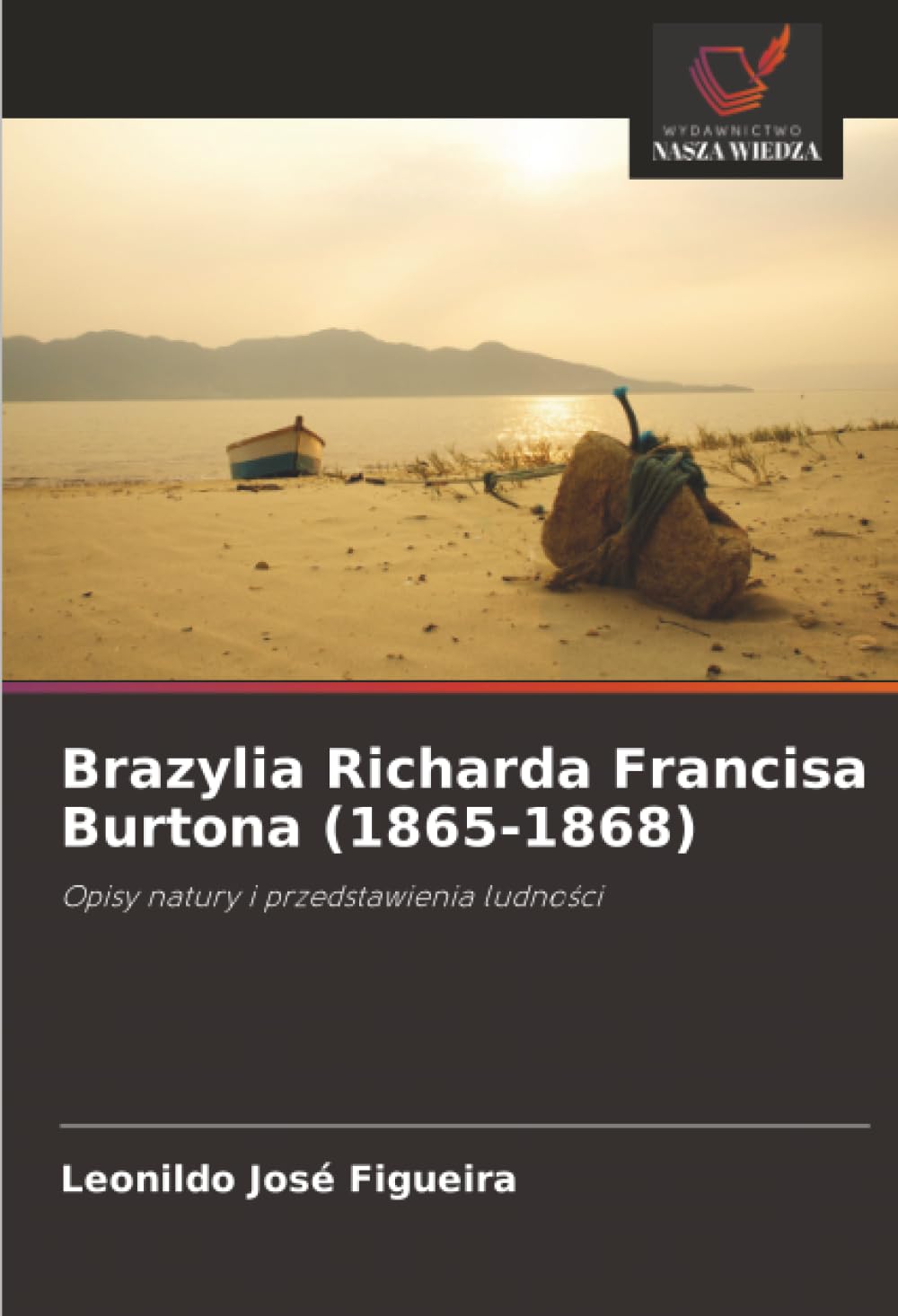 Brazylia Richarda Francisa Burtona (1865-1868): Opisy natury i przedstawienia ludno¿ci