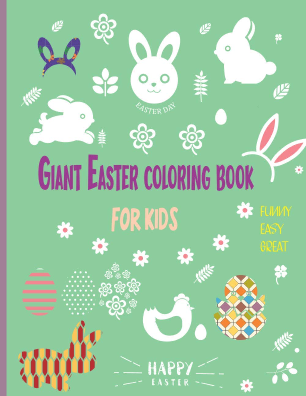Giant Easter coloring book for Kids: Easter Egg Designs for Toddlers and Preschool , Sweet Simple Bunny Chicken And Eggs To Color - Easter gifts for kids