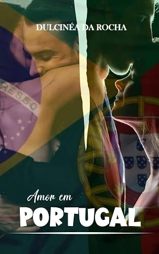 Amor em Portugual (VERSÕES EM ROMANCE DA OBRA DE DULCINÉA ROCHA) (Portuguese Edition)