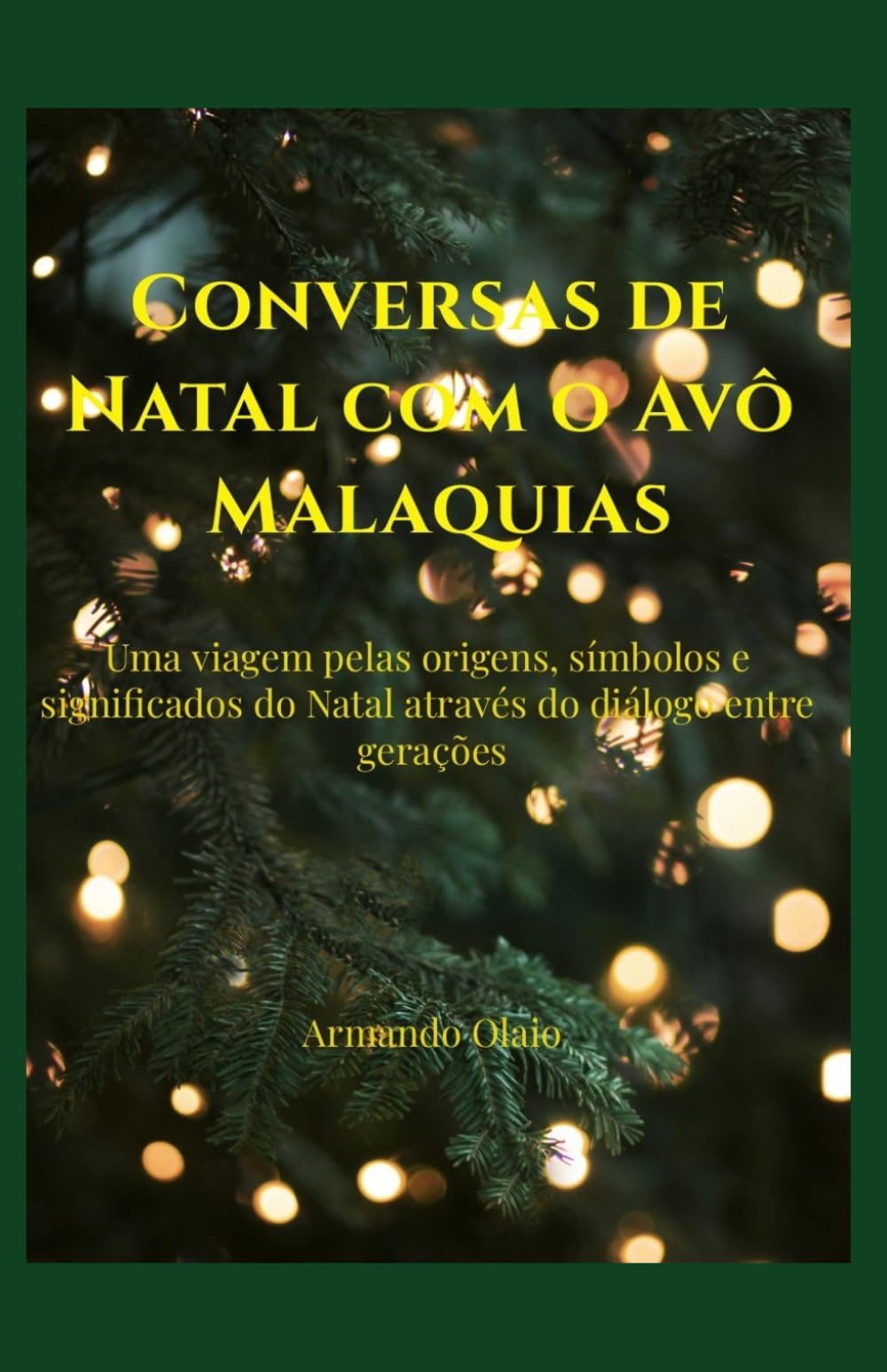 Conversas de Natal com o Avô Malaquias: Uma viagem pelas origens, símbolos e significados do Natal através do diálogo entre gerações