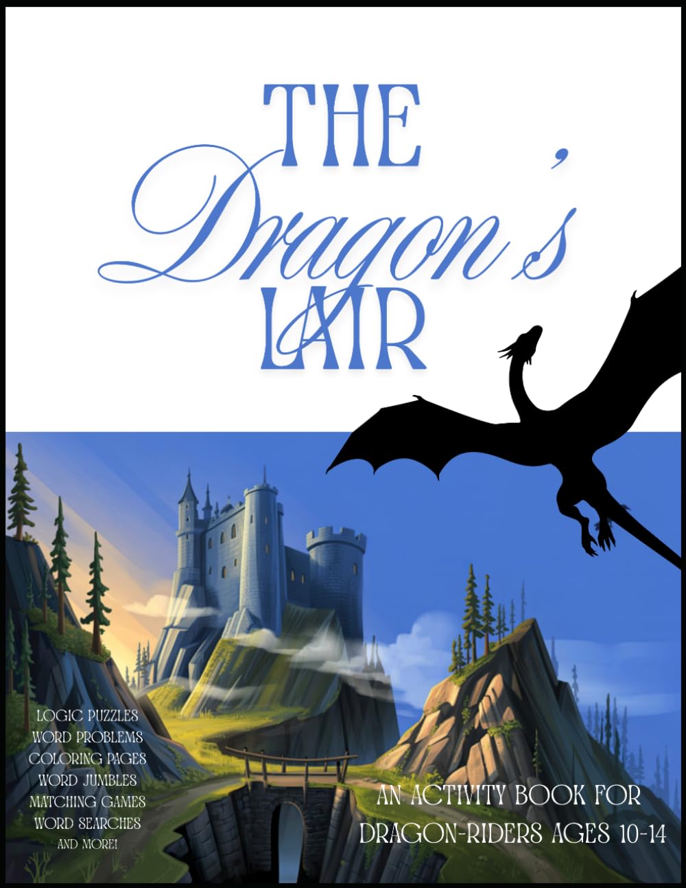 The Dragon's Lair: An Activity Book for Dragon-Riders Ages 10-14